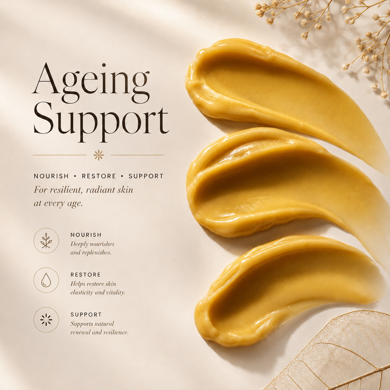 A cosmetic cream in a warm golden yellow color is shown in three thick swatches on a soft beige background. The left side features elegant text reading 'Ageing Support' with supporting benefits listed below, and delicate dried floral elements decorate the corners.
